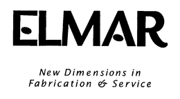 ELMAR NEW DIMENSIONS IN FABRICATION & SERVICE trademark
