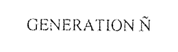 GENERATION Ñ trademark