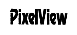 PIXELVIEW trademark