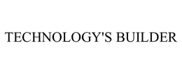 TECHNOLOGY'S BUILDER trademark