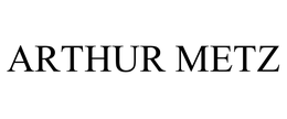 ARTHUR METZ trademark