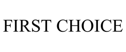 FIRST CHOICE trademark