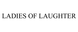 LADIES OF LAUGHTER trademark