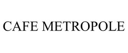 CAFE METROPOLE trademark