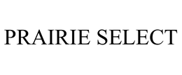 PRAIRIE SELECT trademark