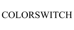 COLORSWITCH trademark