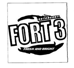 FORT 3 FRESH AND BRIGHT DETERGENT trademark