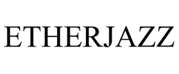 ETHERJAZZ trademark