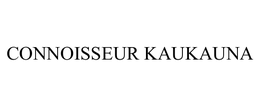 CONNOISSEUR KAUKAUNA trademark