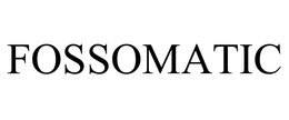 FOSSOMATIC trademark