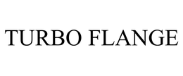 TURBO FLANGE trademark