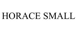 HORACE SMALL trademark