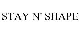 STAY N' SHAPE trademark
