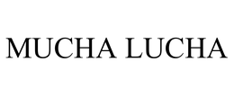 MUCHA LUCHA trademark