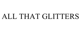 ALL THAT GLITTERS trademark