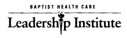 BAPTIST HEALTH CARE LEADERSHIP INSTITUTE trademark