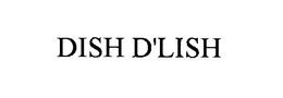 DISH D'LISH trademark