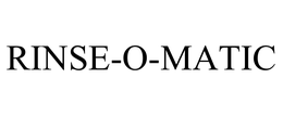 RINSE-O-MATIC trademark
