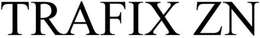 TRAFIX ZN trademark