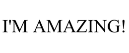 I'M AMAZING! trademark