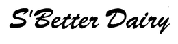 S'BETTER DAIRY trademark