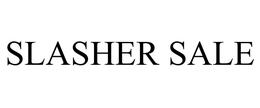 SLASHER SALE trademark