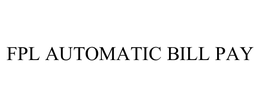 FPL AUTOMATIC BILL PAY trademark