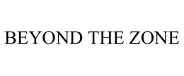 BEYOND THE ZONE trademark