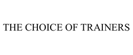 THE CHOICE OF TRAINERS trademark