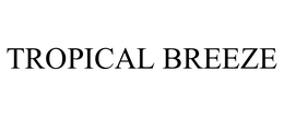 TROPICAL BREEZE trademark