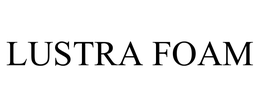 LUSTRA FOAM trademark