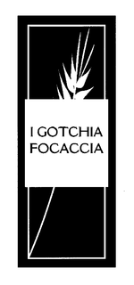 I GOTCHIA FOCACCIA trademark