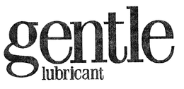 GENTLE LUBRICANT trademark