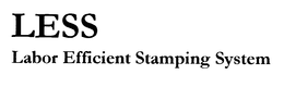 LESS, LABOR EFFICIENT STAMPING SYSTEM trademark