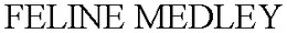 FELINE MEDLEY trademark
