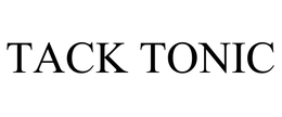 TACK TONIC trademark