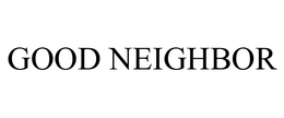 GOOD NEIGHBOR trademark
