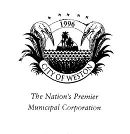 THE NATION'S PREMIER MUNICIPAL CORPORATION CITY OF WESTON 1996 trademark