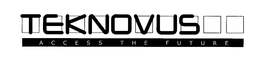 TEKNOVUS ACCESS THE FUTURE trademark