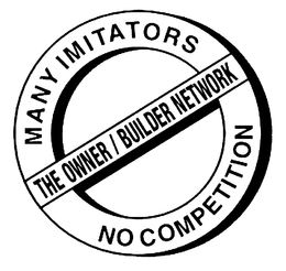THE OWNER/BUILDER NETWORK MANY IMITATORS NO COMPETITION trademark