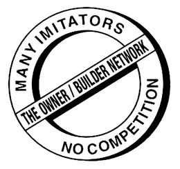 THE OWNER/BUILDER NETWORK MANY IMITATORS NO COMPETITION trademark