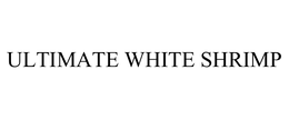 ULTIMATE WHITE SHRIMP trademark