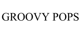 GROOVY POPS trademark