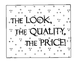 THE LOOK, THE QUALITY, THE PRICE! trademark