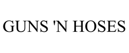 GUNS 'N HOSES trademark