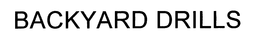 BACKYARD DRILLS trademark