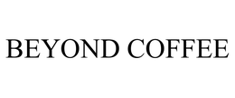BEYOND COFFEE trademark