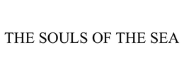 THE SOULS OF THE SEA trademark