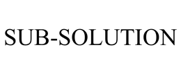 SUB-SOLUTION trademark