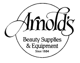 ARNOLD'S BEAUTY SUPPLIES & EQUIPMENT SINCE 1884 trademark